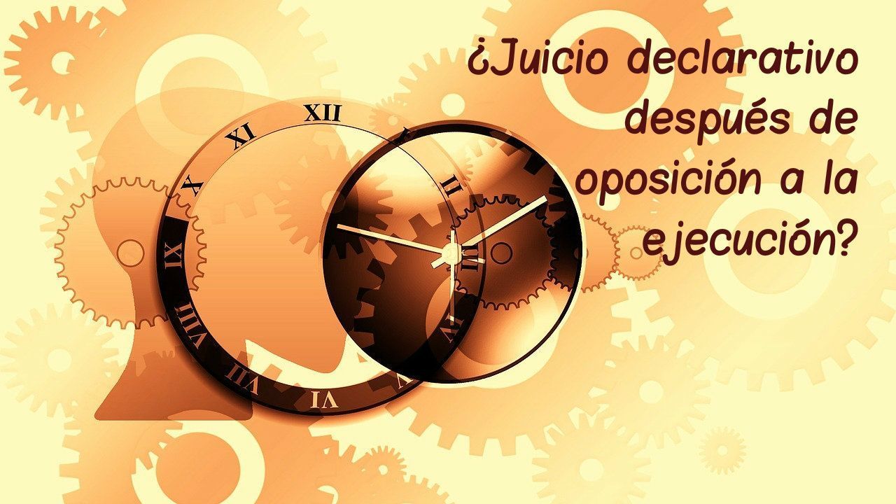 juicio declarativo despues de oposicion